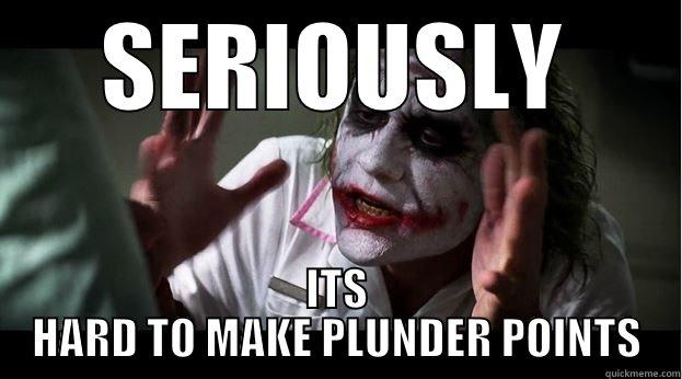 SERIOUSLY ITS HARD TO MAKE PLUNDER POINTS Joker Mind Loss