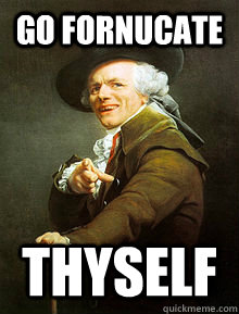 Go fornucate thyself - Go fornucate thyself  Joseph Ducreax