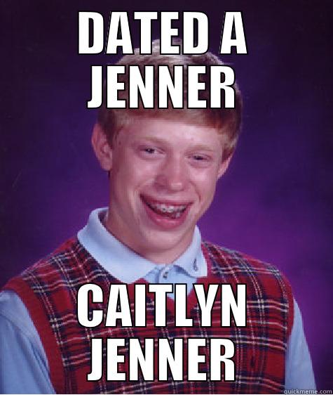 DATED A JENNER CAITLYN JENNER Bad Luck Brian