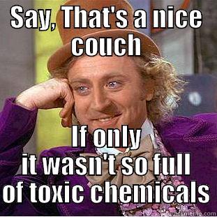 Wonka Wants Toxics Out Now - SAY, THAT'S A NICE COUCH IF ONLY IT WASN'T SO FULL OF TOXIC CHEMICALS Creepy Wonka