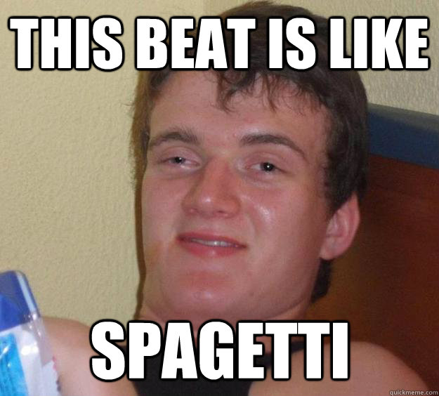 THIS BEAT IS LIKE SPAGETTI  10 Guy