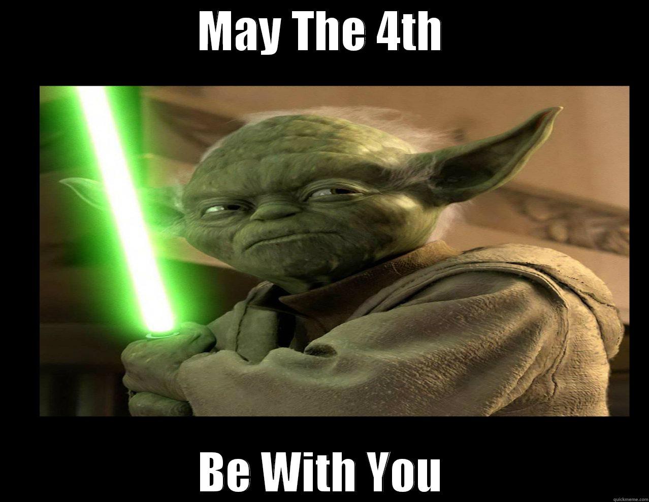 may the 4th be with you - MAY THE 4TH BE WITH YOU Misc