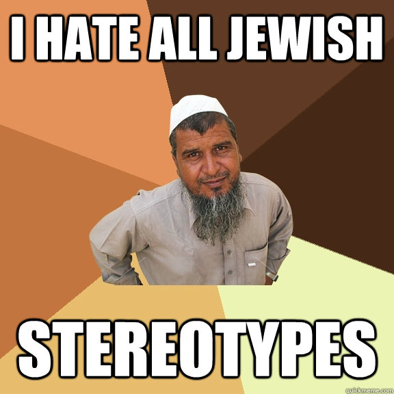 I HATE ALL JEWISH STEREOTYPES  Ordinary Muslim Man
