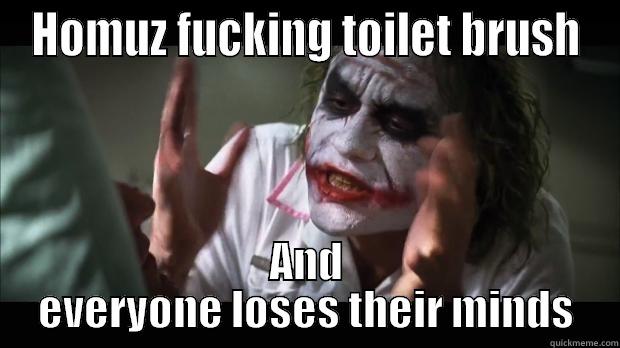 HOMUZ FUCKING TOILET BRUSH AND EVERYONE LOSES THEIR MINDS Misc