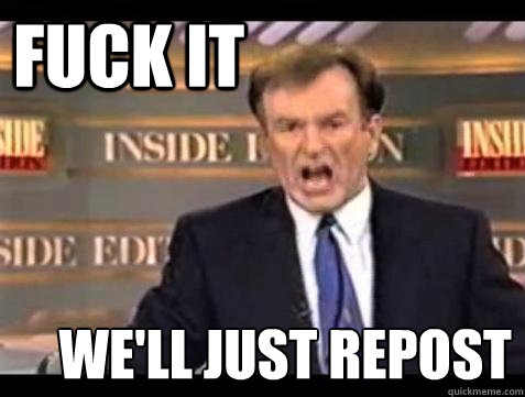 FUCK IT we'll just repost  Fuck it
