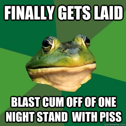 finally gets laid blast cum off of one night stand  with piss  Foul Bachelor Frog
