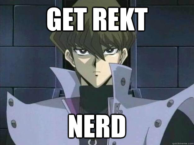 GET REKT NERD - GET REKT NERD  Scumbag Seto