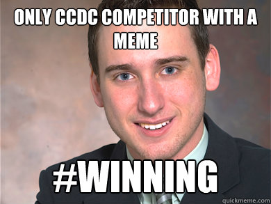 only ccdc competitor with a meme #winning  Red Team