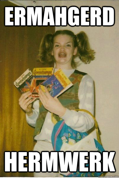 ERMAHGERD HERMWERK  BERKS