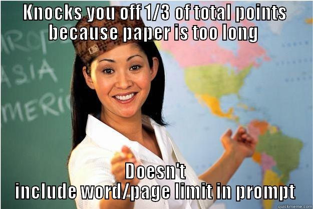 KNOCKS YOU OFF 1/3 OF TOTAL POINTS BECAUSE PAPER IS TOO LONG  DOESN'T INCLUDE WORD/PAGE LIMIT IN PROMPT Scumbag Teacher