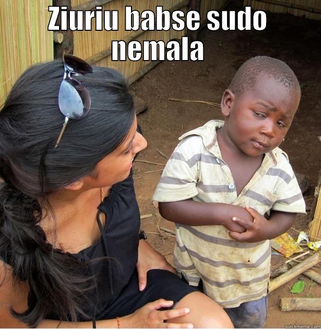 ZIURIU BABSE SUDO NEMALA  Skeptical Third World Kid
