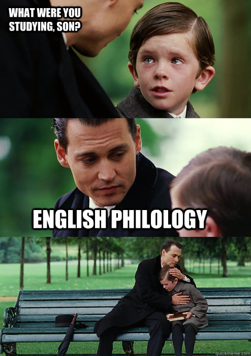 English philology What were you studying, son?  Finding Neverland