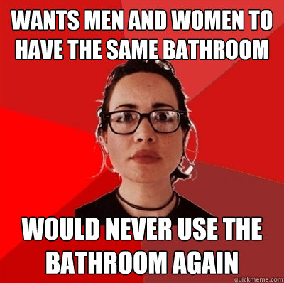 Wants men and women to have the same bathroom Would never use the bathroom again - Wants men and women to have the same bathroom Would never use the bathroom again  Liberal Douche Garofalo