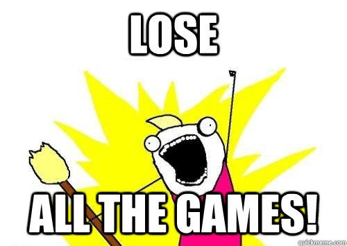 i lose a game so i quit meme i lose a game so i quit meme