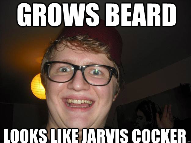 grows beard looks like jarvis cocker - grows beard looks like jarvis cocker  Tasty Sam