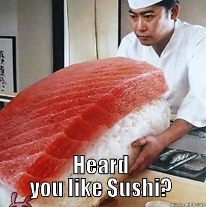  HEARD YOU LIKE SUSHI? Misc