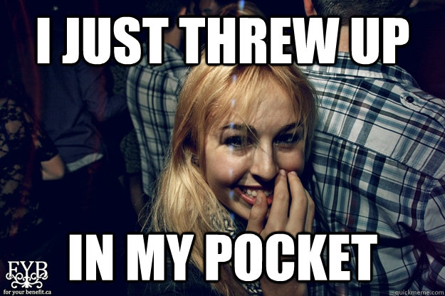 i just threw up in my pocket  Gardner