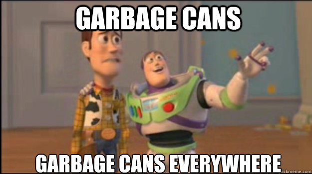 Garbage cans Garbage cans everywhere  Buzz and Woody
