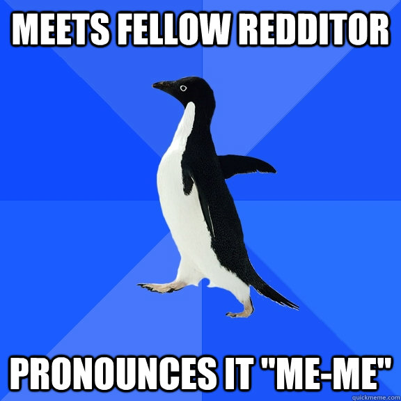 meets fellow redditor pronounces it 