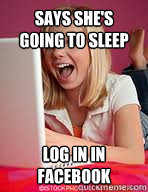 Says she's going to sleep Log in in facebook  Computer Obsessed Girl