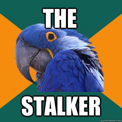 THE  STALKER   Paranoid Parrot