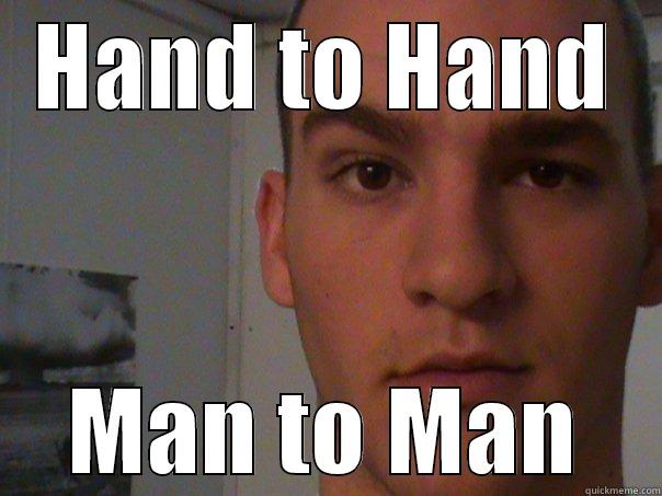 HAND TO HAND MAN TO MAN Misc