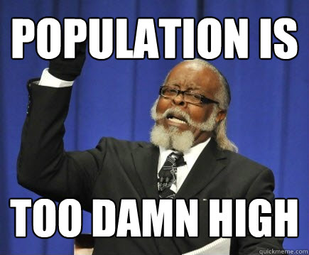 population is  too damn high  Too Damn High