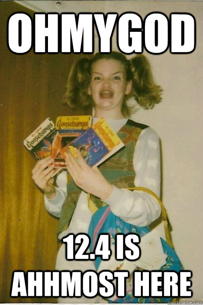 OHMYGOD 12.4 IS AHHMOST HERE  BERKS