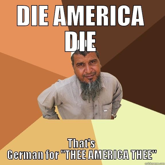 DIE AMERICA DIE THAT'S GERMAN FOR 
