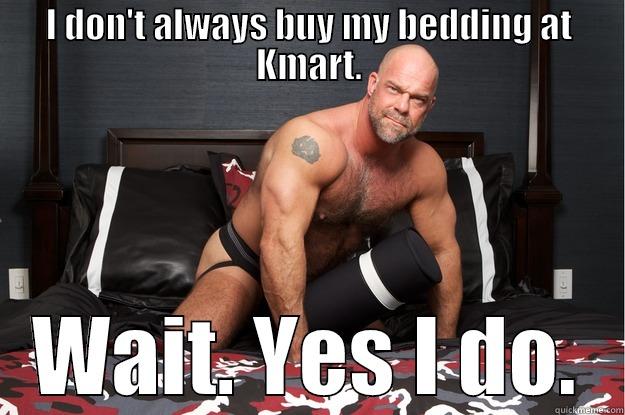 I DON'T ALWAYS BUY MY BEDDING AT KMART. WAIT. YES I DO. Gorilla Man