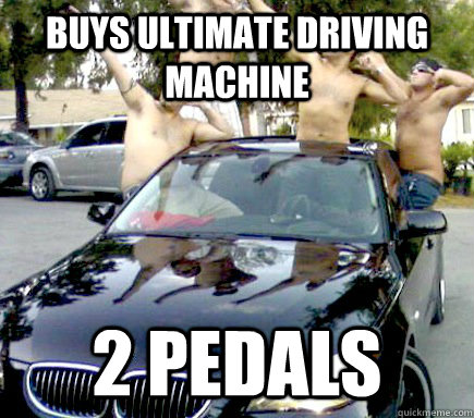 Buys ultimate driving machine 2 pedals - Buys ultimate driving machine 2 pedals  Douchebag BMW Driver