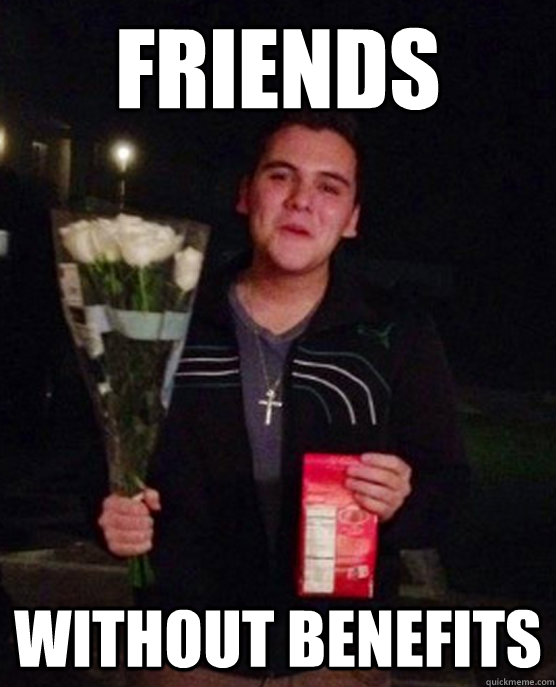 Friends Without benefits  Friendzone Johnny