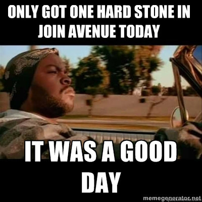 Only got one hard stone in join avenue today  