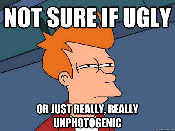 Not sure if ugly Or just really, really unphotogenic   Futurama Fry