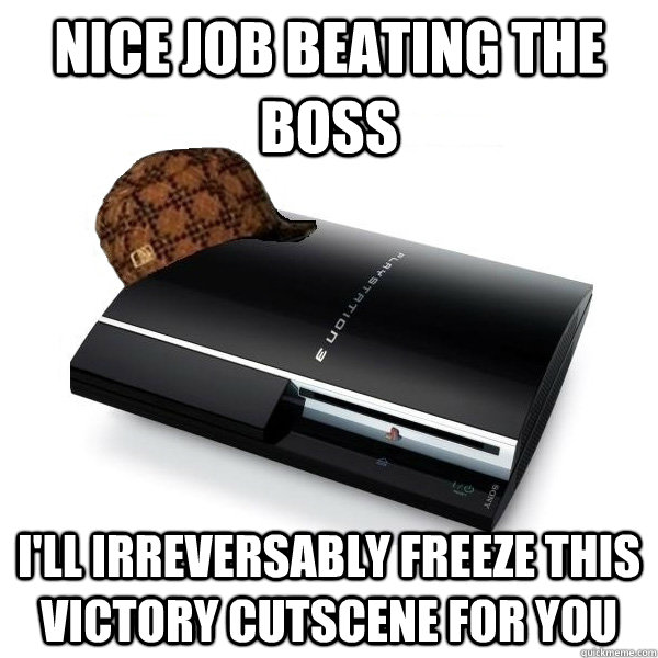 nice job beating the boss i'll irreversably freeze this victory cutscene for you  Scumbag PS3