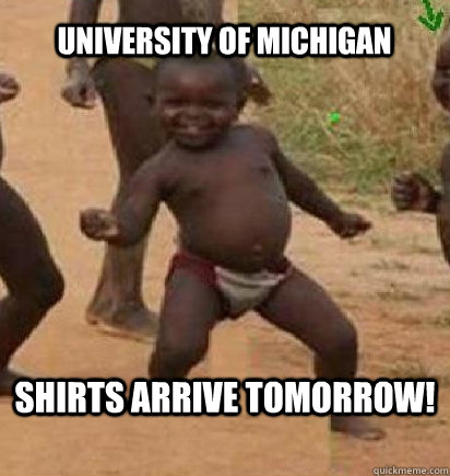 UNIVERSITY OF MICHIGAN SHIRTS ARRIVE TOMORROW!  dancing african baby