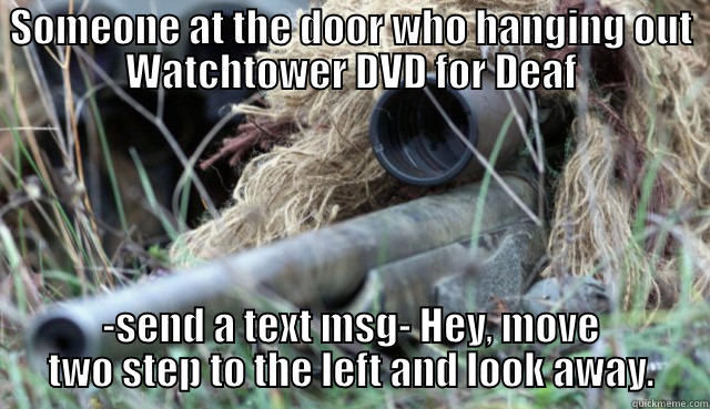 SOMEONE AT THE DOOR WHO HANGING OUT WATCHTOWER DVD FOR DEAF -SEND A TEXT MSG- HEY, MOVE TWO STEP TO THE LEFT AND LOOK AWAY. Misc