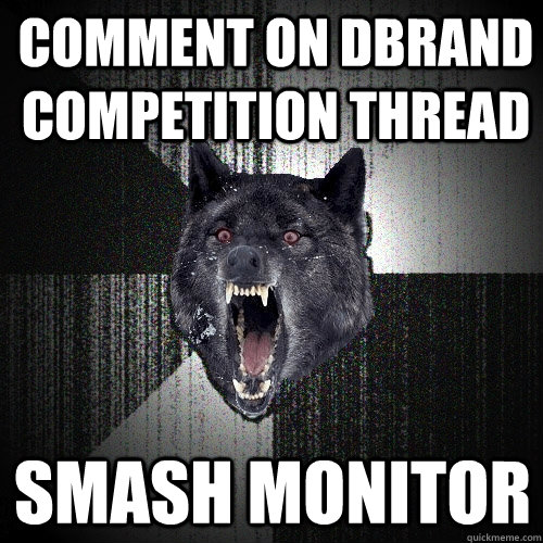 comment on dbrand competition thread smash monitor  Insanity Wolf