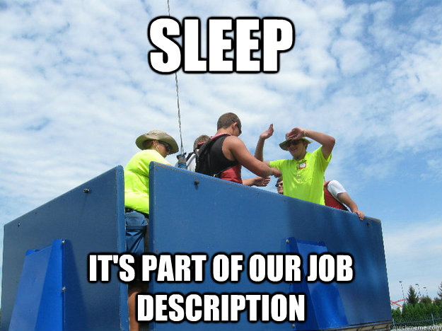 sleep it's part of our job description  - sleep it's part of our job description   cedar point ripcord