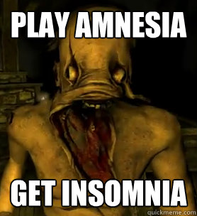 play amnesia get insomnia  