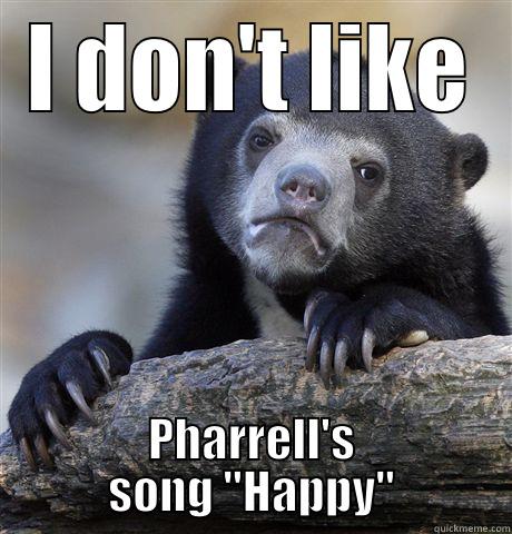 I DON'T LIKE PHARRELL'S SONG 