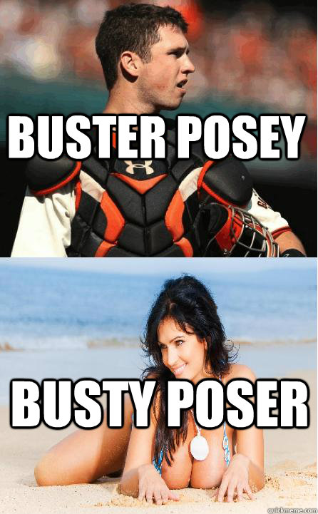 Buster Posey Busty Poser - Buster Posey Busty Poser  Misc