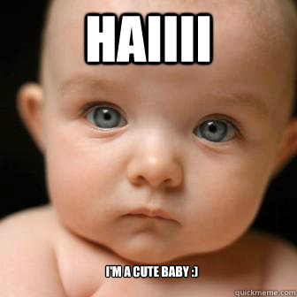 HAIIII I'm A cute baby :)  - HAIIII I'm A cute baby :)   Serious Baby