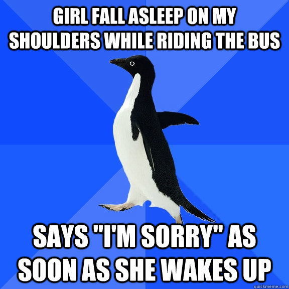 Girl fall asleep on my shoulders while riding the bus Says 