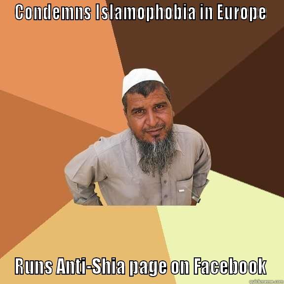 CONDEMNS ISLAMOPHOBIA IN EUROPE RUNS ANTI-SHIA PAGE ON FACEBOOK Ordinary Muslim Man