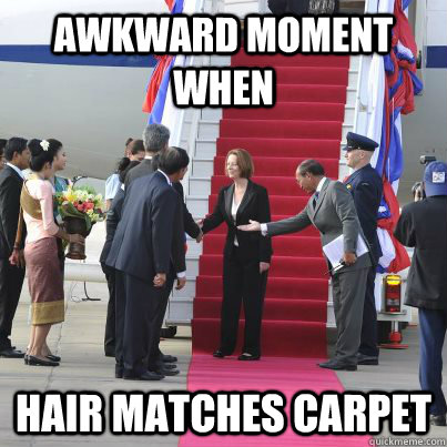Awkward moment when Hair matches carpet  Julia Gillard