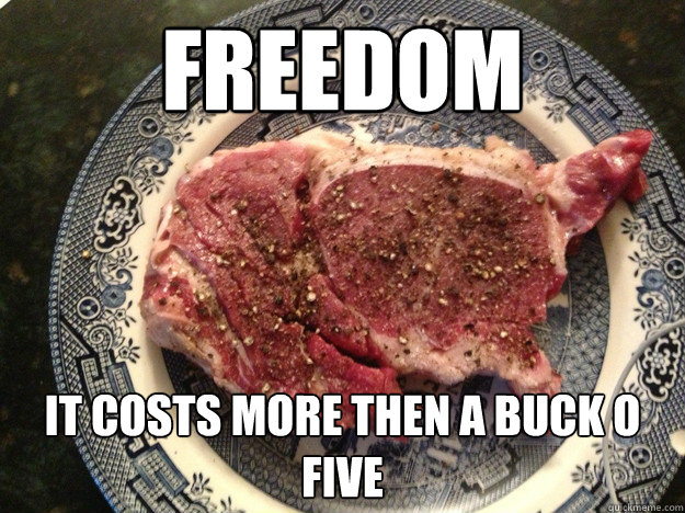Freedom It costs more then a buck o five - Freedom It costs more then a buck o five  Misc