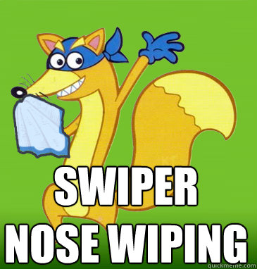 Swiper 
nose wiping  Swiper Nose Wiping