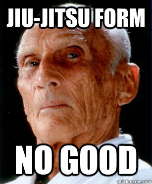 Jiu-jitsu Form no good  