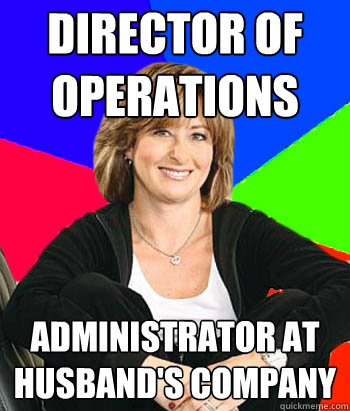director of operations administrator at husband's company  Sheltering Suburban Mom